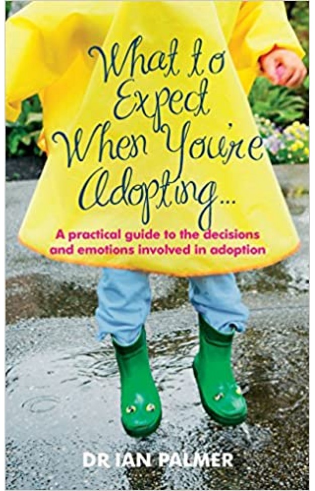 What to Expect When You're Adopting...: A practical guide to the decisions and emotions involved in adoption - Paperback